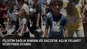 Filistin Sağlık Bakanlığı Gazze’de Açlık Felaket Düzeyinde Uyardı