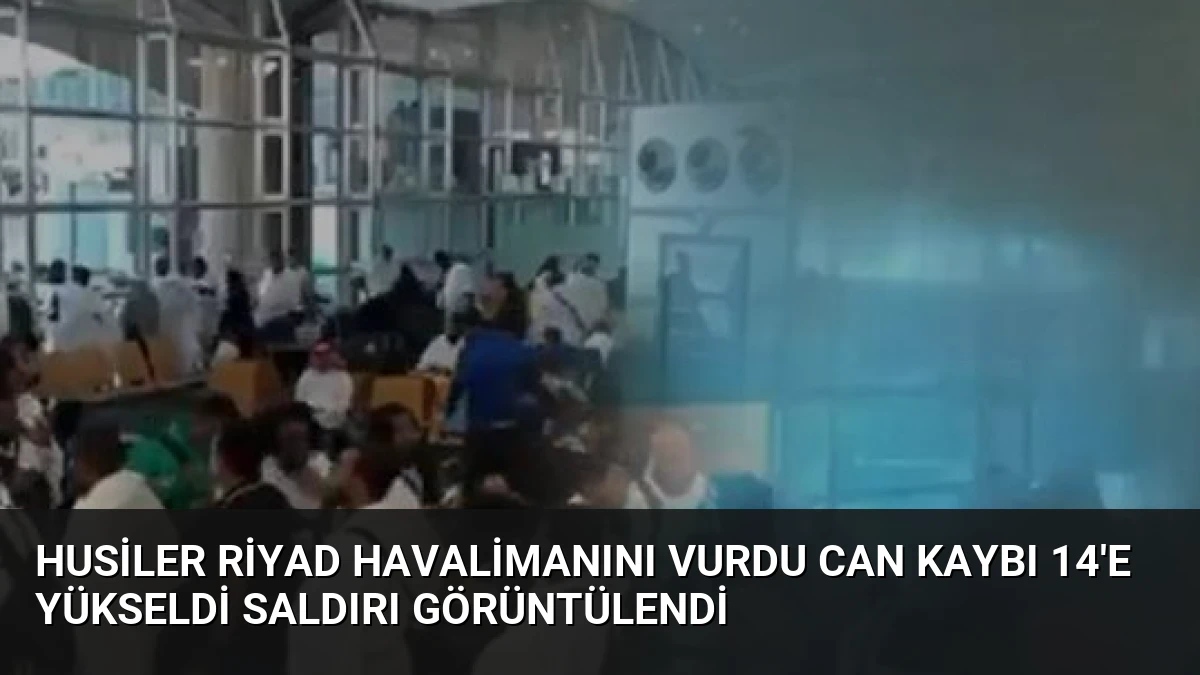 Husiler Riyad Havalimanını Vurdu Can Kaybı 14’e Yükseldi Saldırı Görüntülendi