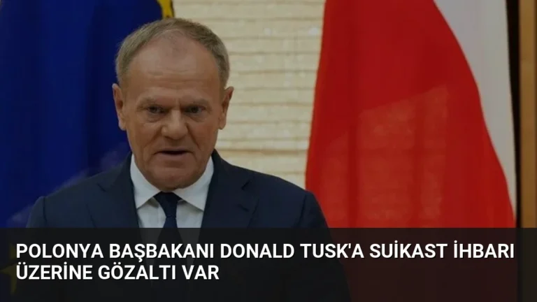 Polonya Başbakanı Donald Tusk’a Suikast İhbarı Üzerine Gözaltı Var