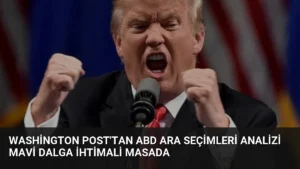 Washington Post’tan ABD Ara Seçimleri Analizi Mavi Dalga İhtimali Masada